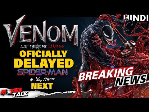 VENOM : Let There Be Carnage – Officially DELAYED Spider-Man & Morbius Next [Explained In Hindi]