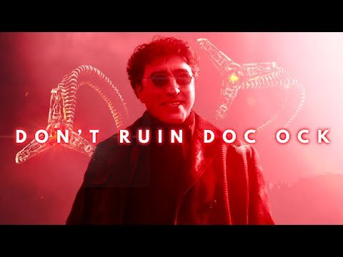 Don’t Ruin Doc Ock (A Spider-Man No Way Home Theory)