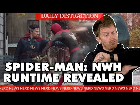 The Runtime of Spider-Man No Way Home Reportedly Revealed + MORE! (Daily Nerd News)