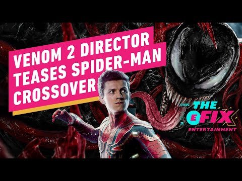 Venom 2 Director Teases Future Crossover with Spider-Man – IGN The Fix: Entertainment