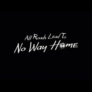 SPIDER-MAN – All Roads Lead To NO WAY HOME