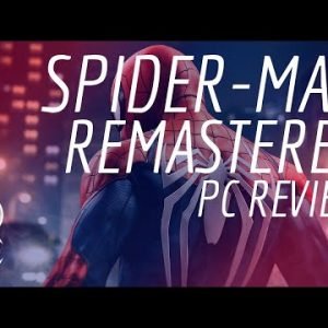 Spider-Man Remastered PC Performance Review: A Tad Overpriced, but Worth the Wait