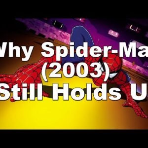 Why Spider-Man (2003) Still Holds Up