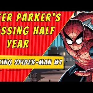 The Missing Half Year | Amazing Spider-Man #1 (2022)